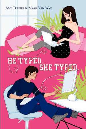 He Typed. She Typed. de Mark Van Wye