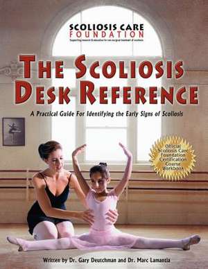 The Scoliosis Desk Reference, a Practical Guide for Identifying the Early Signs of Scoliosis de Marc Lamantia