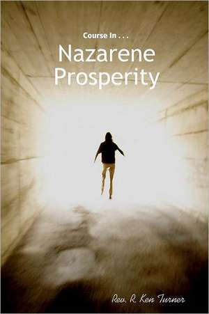 Course in Nazarene Prosperity de Rev R. Ken Turner