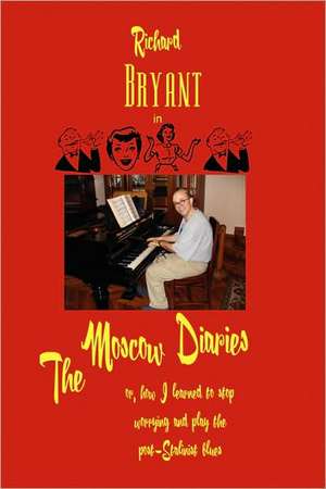 The Moscow Diaries de Richard Bryant