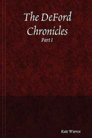 The Deford Chronicles, Part I de Kate Warren