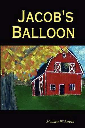 Jacob's Balloon de Matthew W. Bertsch