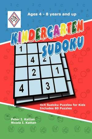 Kindergarten Sudoku: 4x4 Sudoku Puzzles for Kids de Peter Kattan