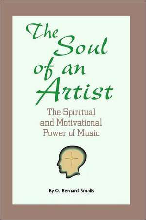 The Soul of An Artist de O. Bernard Smalls