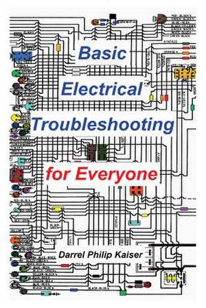 Basic Electrical Troubleshooting for Everyone de Darrel P. Kaiser