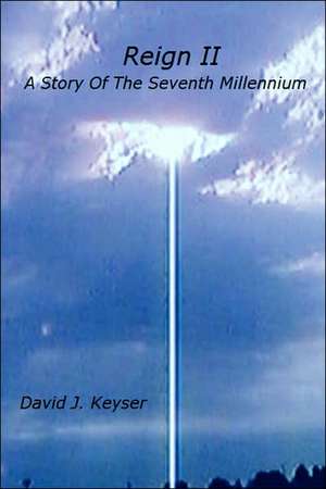 Reign II: A Story of the Seventh Millennium de David J. Keyser