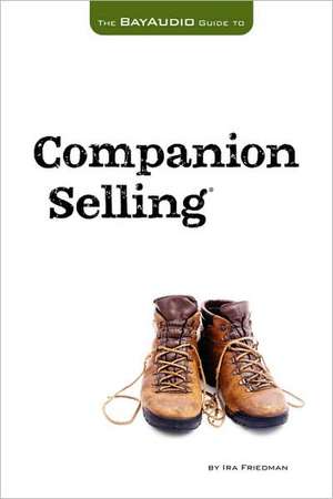 The Bay Audio Guide to Companion Selling de Ira Friedman