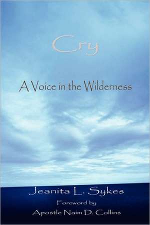 Cry A Voice in the Wilderness de Jeanita L. Sykes