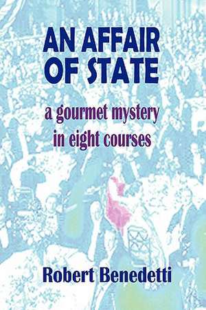 An Affair of State: A Gourmet Mystery in Eight Courses de Robert Benedetti