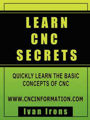 Learn Cnc Secrets de Ivan Irons