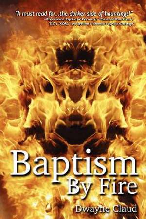 Baptism By Fire de Dwayne Claud