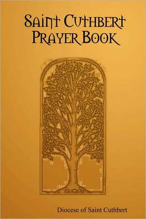 Saint Cuthbert Prayer Book de Of Saint Cuth Diocese of Saint Cuthbert