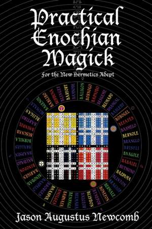 Practical Enochian Magick de Jason Augustus Newcomb