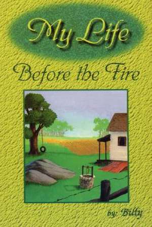 My Life Before the Fire de William Mitchell