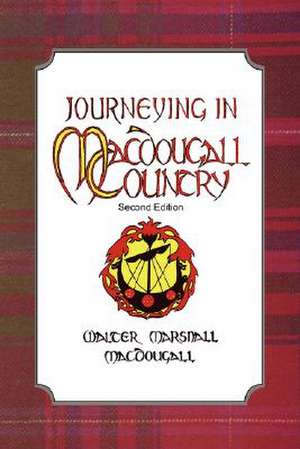 Journeying in Macdougall Country de Walter Macdougall