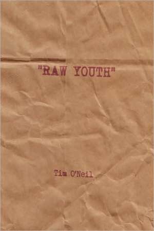 Raw Youth de Timothy O'Neil