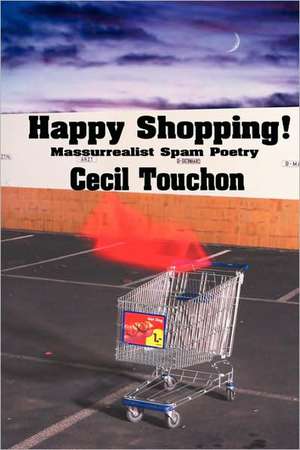 Happy Shopping - Massurrealist Spam Poetry de Cecil Touchon