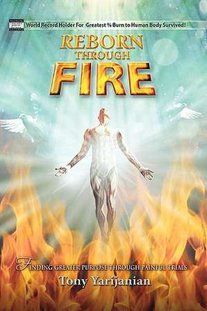 Reborn Through Fire de Tony Yarijanian