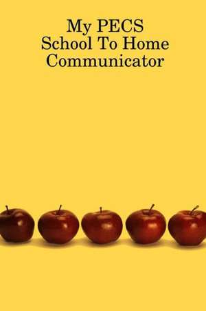 My Pecs School to Home Communicator de Laura T. Behrendt