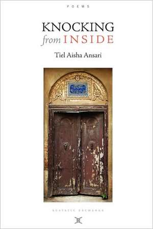 Knocking from Inside / Poems de Tiel Aisha Ansari