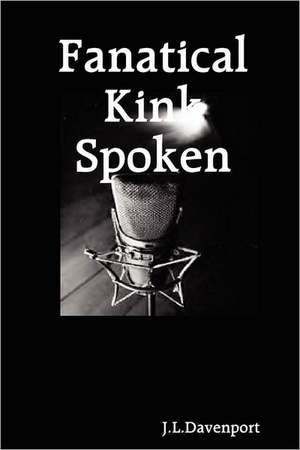 Fanatical Kink Spoken de J. L. Davenport