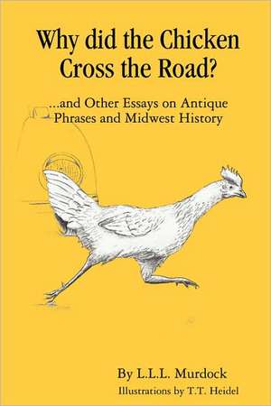 Why Did the Chicken Cross the Road? de Larry Murdock