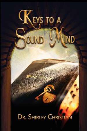 Keys to a Sound Mind de Shirley Christian