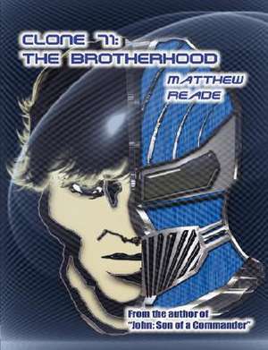 Clone 71: The Brotherhood de Matthew Reade