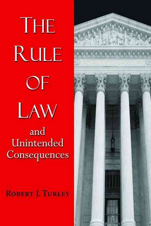 The Rule of Law and Unintended Consequences de Robert J. Turley