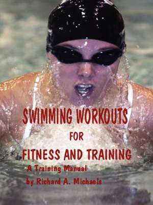 Swimming Workouts For Fitness and Training de Richard Michaels