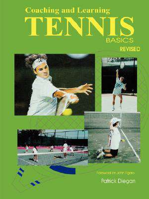 Coaching and Learning Tennis Basics Revised de Patrick Diegan