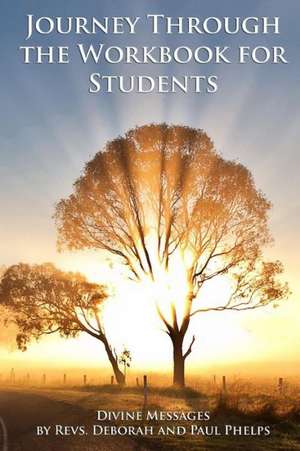 Divine Messages: A Journey Through the Workbook for Students in a Course in Miracles de Revs Deborah Phelps