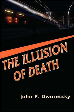 The Illusion of Death de John P. Dworetzky