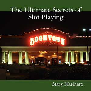 The Ultimate Secrets of Slot Playing de Stacy Marinaro