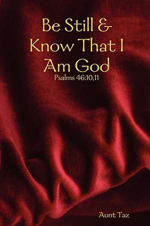 Be Still & Know That I Am God de Taz Aunt Taz