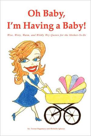 Oh Baby, I'm Having a Baby! de Torran/Michelle Bagamary/Iglesias