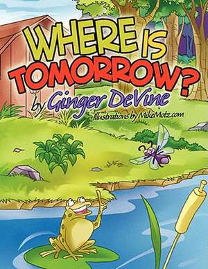 Where Is Tomorrow? de Ginger De Vine