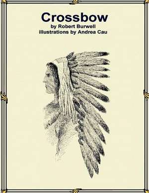 Crossbow Illustrated de Robert Burwell