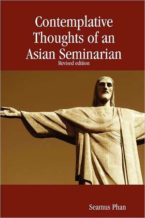 Contemplative Thoughts of an Asian Seminarian (Paperback) de Seamus Phan