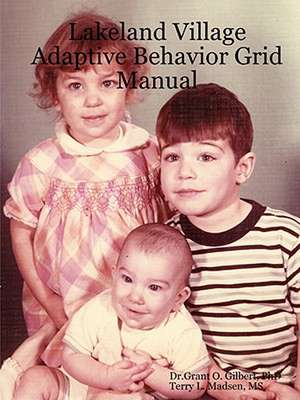 Lakeland Village Adaptive Behavior Grid Manual de Phd Dr Grant O. Gilbert