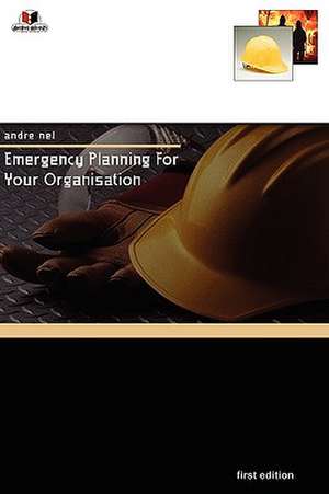 Emergency Planning for Your Organisation de Andr Nel