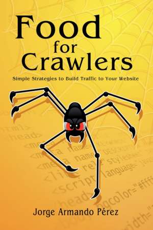 Food for Crawlers de Jorge Armando Perez