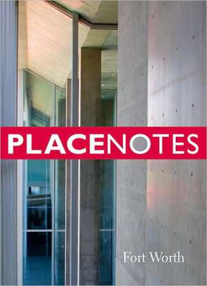 Placenotes--Fort Worth de Charles W. Moore Center for the Study of