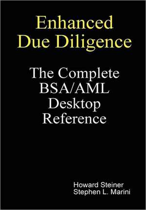 Enhanced Due Diligence - The Complete BSA/AML Desktop Reference de Stephen L. Marini