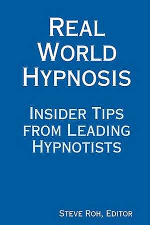 Real World Hypnosis de Steve Roh