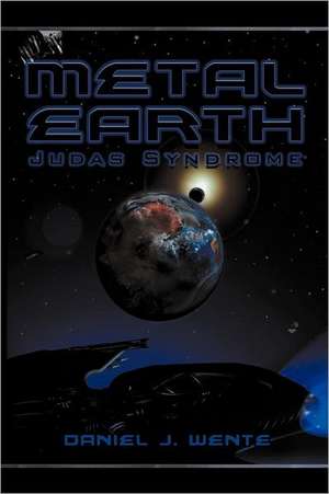 Metal Earth: Judas Syndrome de Daniel J. Wente