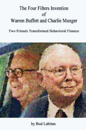 The Four Filters Invention of Warren Buffett and Charlie Munger de Bud Labitan