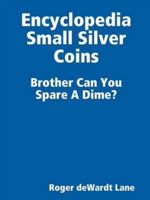 Encyclopedia Small Silver Coins de Roger Dewardt Lane