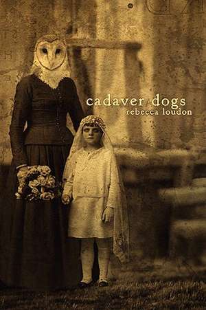 Cadaver Dogs de Rebecca Loudon