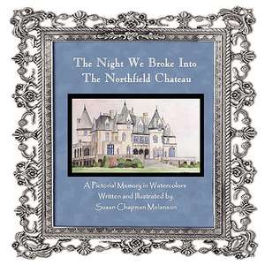 The Night We Broke Into the Northfield Chateau de Susan Chapman Melanson